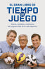 El gran libro de Tiempo de juego: Historias, anécdotas y testimonios del programa líder de la radio deportiva