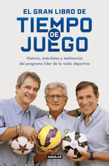 El gran libro de Tiempo de juego: Historias, anécdotas y testimonios del programa líder de la radio deportiva