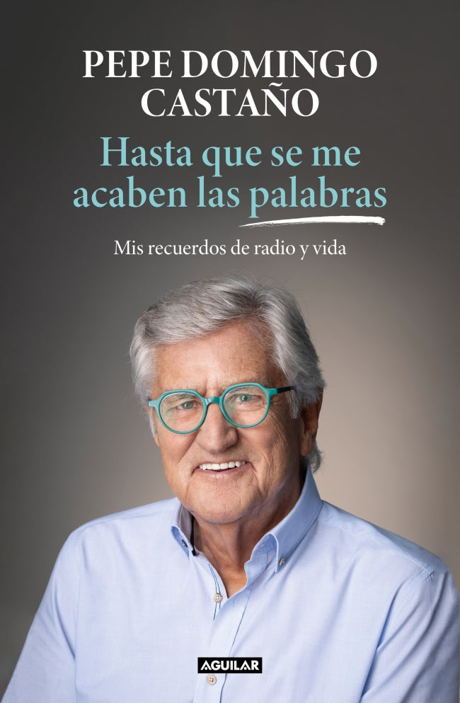 Hasta que se me acaben las palabras: Mis recuerdos de radio y vida