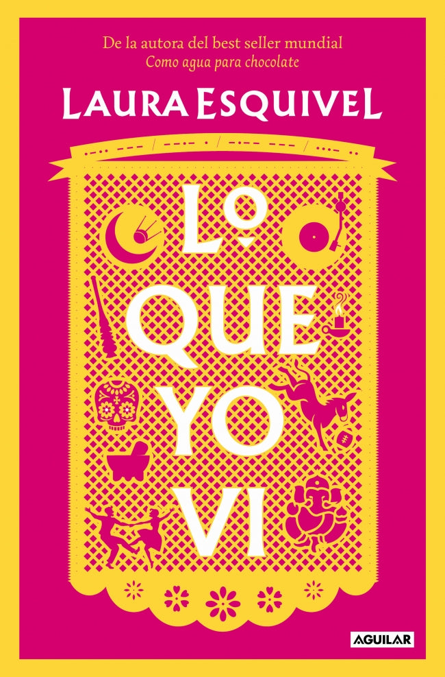 Lo que yo vi: De la autora del best seller mundial Como agua para chocolate