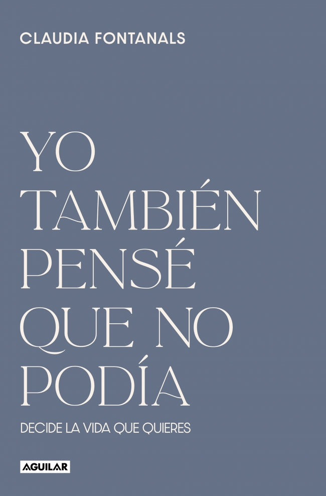 Yo también pensé que no podía: Decide la vida que quieres