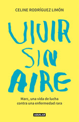 Vivir sin aire: Marc, una vida de lucha contra una enfermedad rara