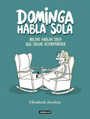 Dominga habla sola - Mejor hablar sola que callar acompañada: :)