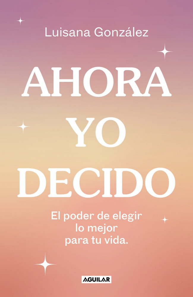 Ahora yo decido: El poder de elegir lo mejor para tu vida Imagen principal del producto