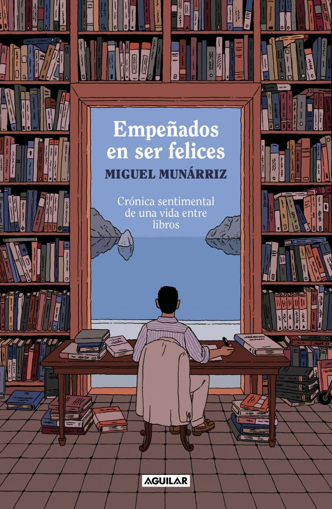Empeñados en ser felices: Crónica sentimental de una vida entre libros
