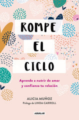Rompe el ciclo: Aprende a nutrir de amor y confianza tu relación