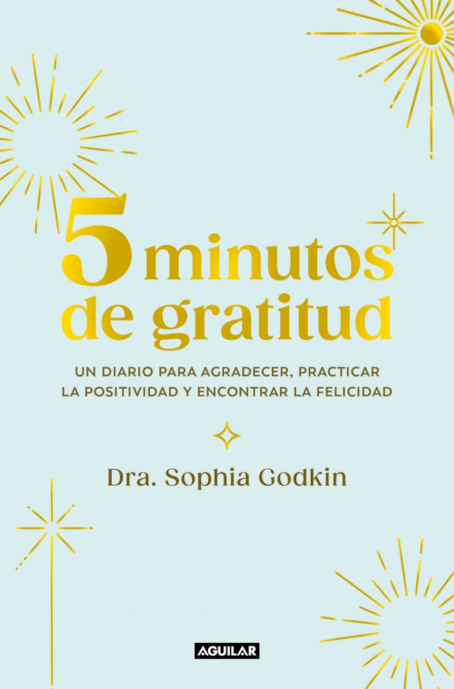 5 minutos de gratitud: Un diario para agradecer, practicar la positividad y encontrar la felicidad