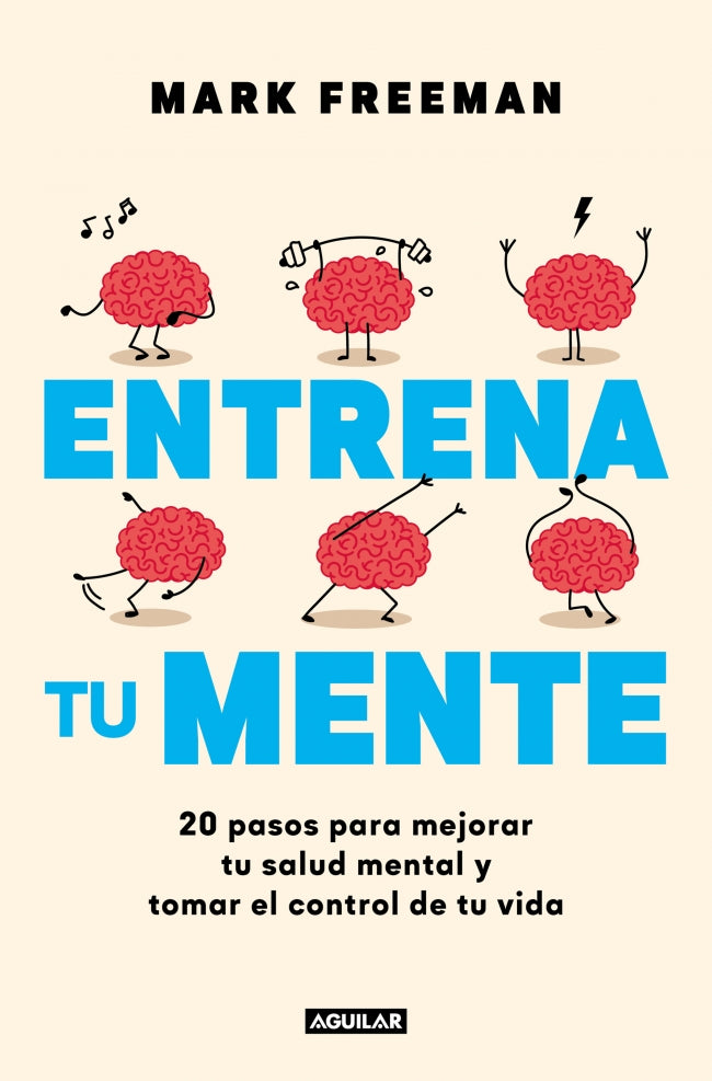 Entrena tu mente: 20 pasos para mejorar tu salud mental y tomar el control de tu vida
