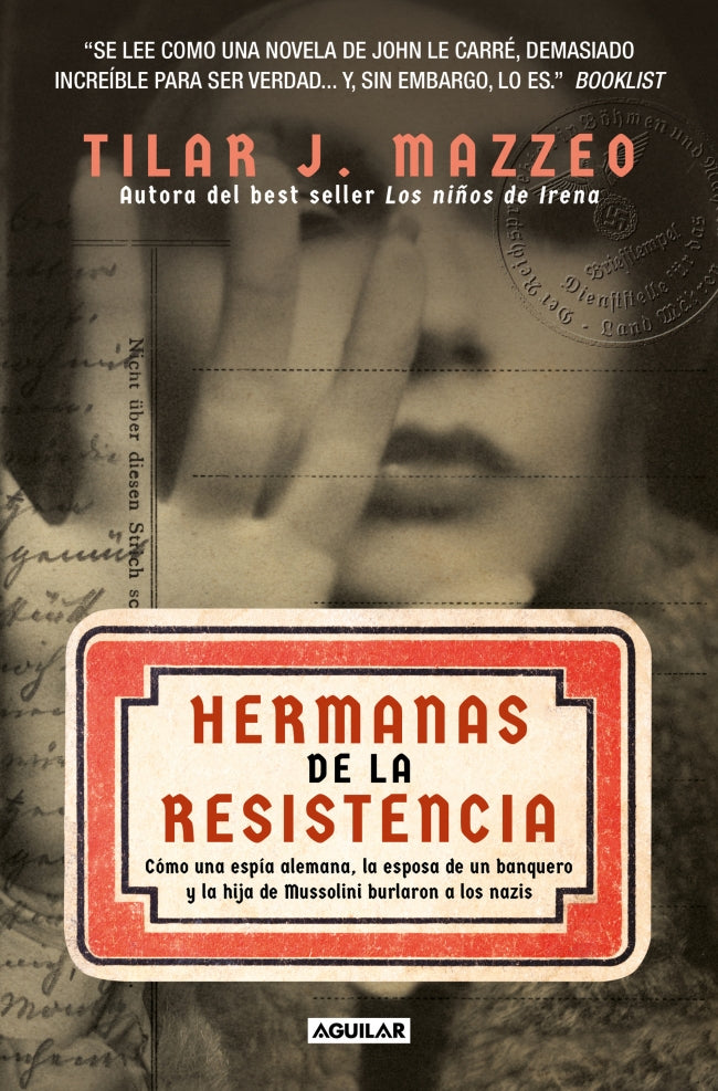 Hermanas de la resistencia: Cómo una espía alemana, la esposa de un banquero y la hija de Mussolini burlaron a los nazis