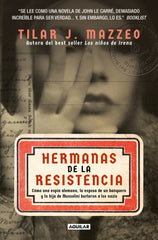 Hermanas de la resistencia: Cómo una espía alemana, la esposa de un banquero y la hija de Mussolini burlaron a los nazis
