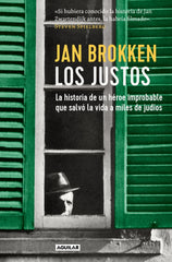 Los justos: La historia de un héroe improbable que salvó la vida a miles de judíos