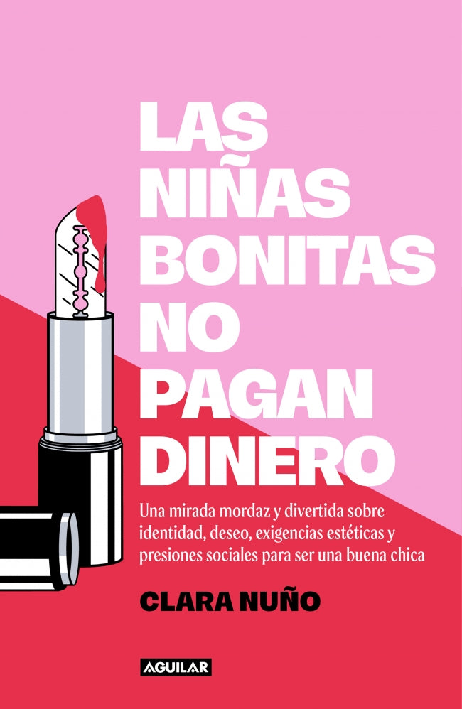 Las niñas bonitas no pagan dinero: Una mirada mordaz y divertida sobre identidad, deseo, exigencias estéticas y presiones sociales para ser una buena chica Imagen principal del producto