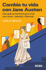 Cambia tu vida con Jane Austen: Una guía emocional para vivir con amor, valentía y libertad