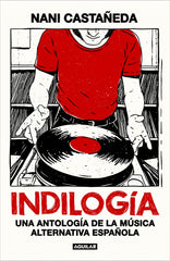 Indilogía: Una antología de la música alternativa española
