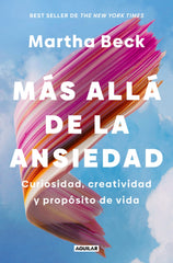 Más allá de la ansiedad: Curiosidad, creatividad y propósito de vida
