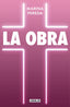 La Obra: Memorias divinas y humanas de una chica en el Opus Dei