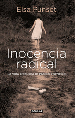 Inocencia radical: La vida en busca de pasión y sentido