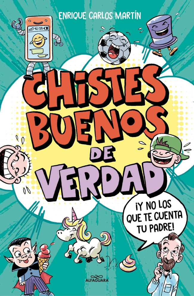 Chistes buenos de verdad: ¡Y no los que te cuenta tu padre!. Enrique Carlos Martín (ALFAGUARA) 9788410190177
