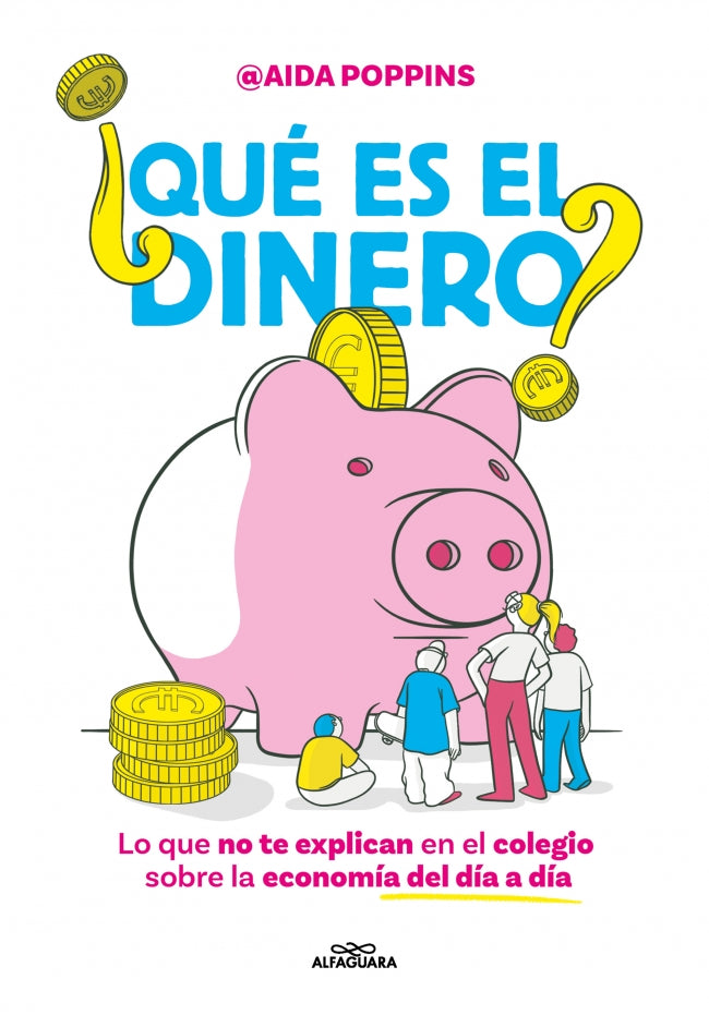 ¿Qué es el dinero?: Lo que no te explican en el colegio sobre la economía del día a día. Aida Poppins (ALFAGUARA) 9788410190825 Imagen principal del producto