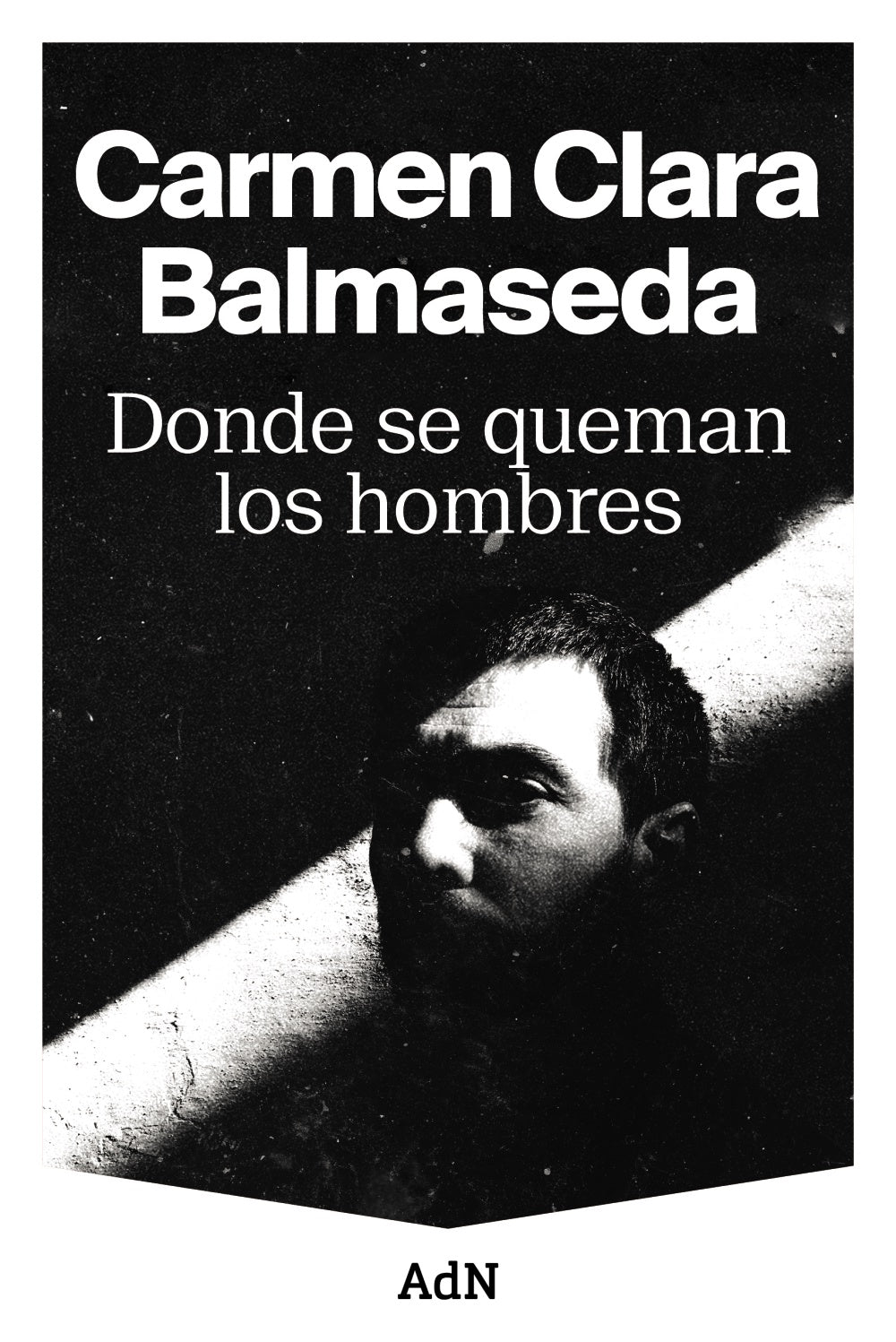 Donde se queman los hombres. Carmen Clara Balmaseda (AdN Editorial Grupo Anaya) 9788410138001