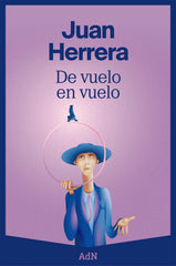 De vuelo en vuelo. Juan Herrera (AdN Editorial Grupo Anaya) 9788410138070