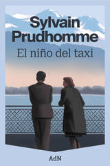 El niño del taxi. Sylvain Prudhomme (AdN Editorial Grupo Anaya) 9788410138742