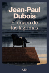 El origen de las lágrimas. Jean-Paul Dubois (AdN Editorial Grupo Anaya) 9788410138988