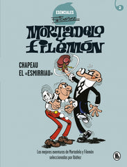 Mortadelo y Filemón. Chapeau el «esmirriau» (Esenciales Ibáñez 2): Las mejores aventuras de Mortadelo y Filemón seleccionadas por Ibáñez