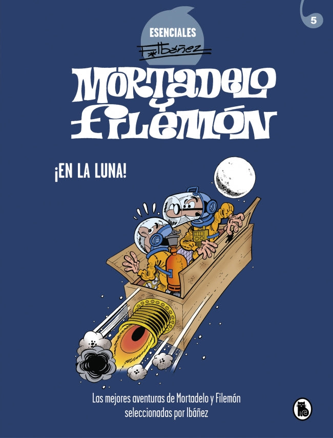 Mortadelo y Filemón. ¡En la luna! (Esenciales Ibáñez 5): Las mejores aventuras de Mortadelo y Filemón seleccionadas por Ibáñez