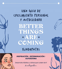 Better things are coming: Una guía de crecimiento personal y autocuidado