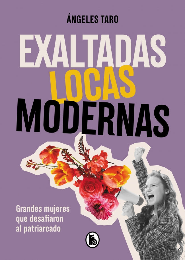 Exaltadas, locas, modernas: Grandes mujeres que desafiaron al patriarcado Imagen principal del producto