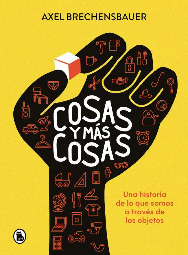Cosas y más cosas: Una historia de lo que somos a través de los objetos