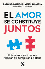 El amor se construye juntos: El libro para cultivar una relación de pareja sana y plena