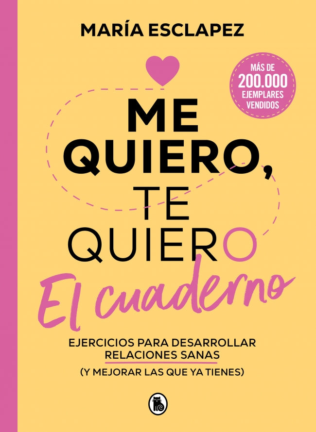 Me quiero, te quiero. El cuaderno: Ejercicios para desarrollar relaciones sanas (y mejorar las que ya tienes)