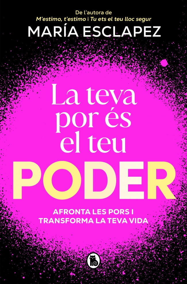 La teva por és el teu poder: Afronta les pors i transforma la teva vida