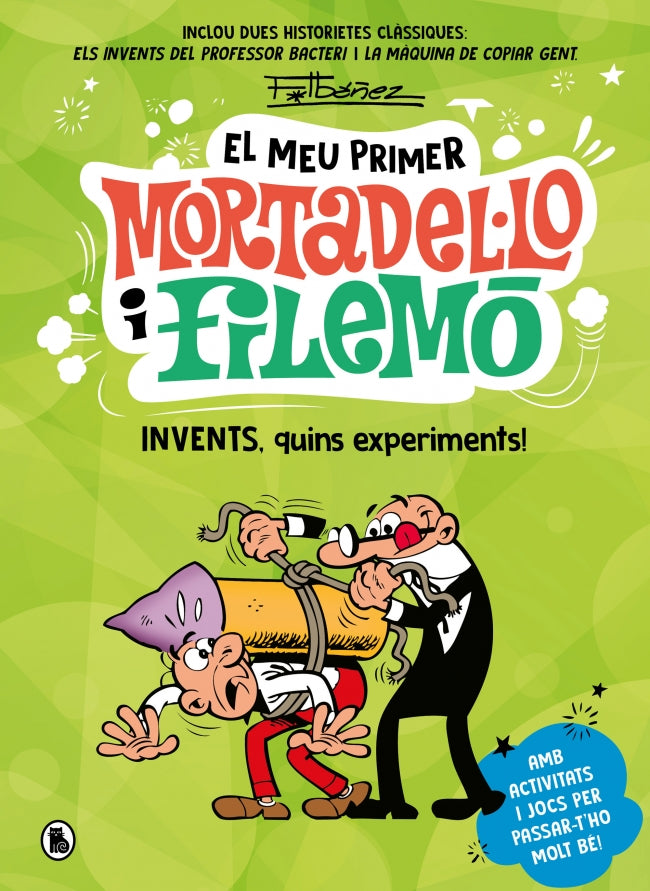El meu primer Mortadel·lo i Filemó - Invents, quins experiments!: Amb activitats i jocs per passar-t'ho molt bé!