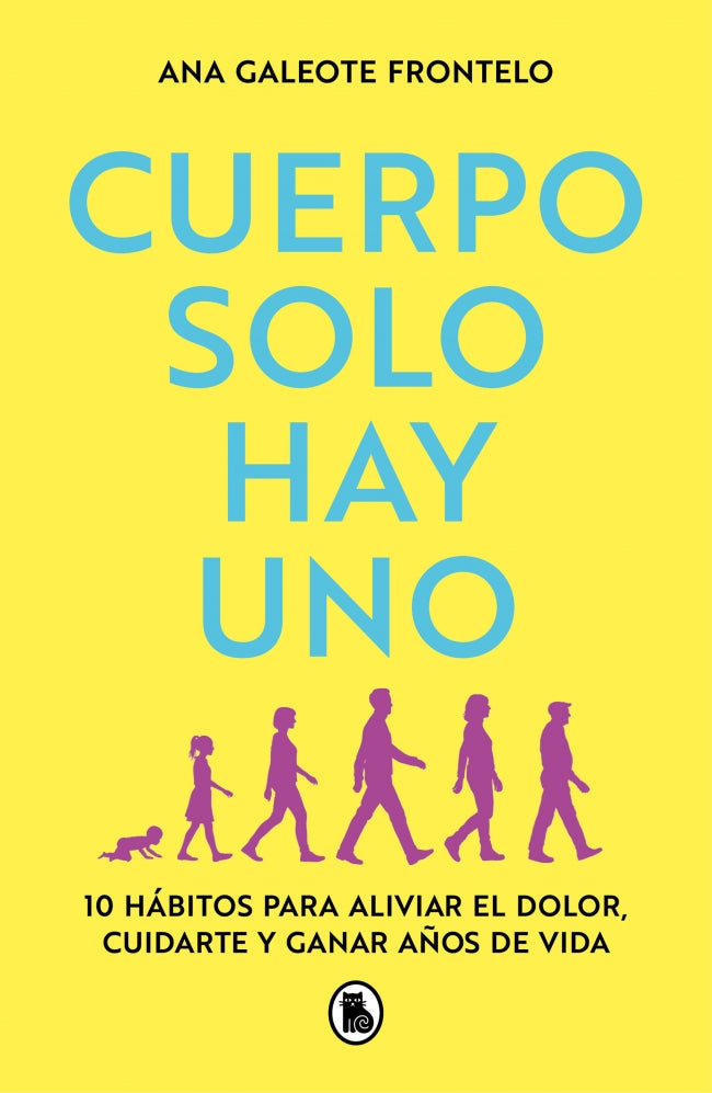 Cuerpo solo hay uno: 10 hábitos para aliviar el dolor, cuidarte y ganar años de vida