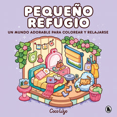 Pequeño refugio: Un mundo cozy y adorable para colorear y relajarse ideal para niños y adultos
