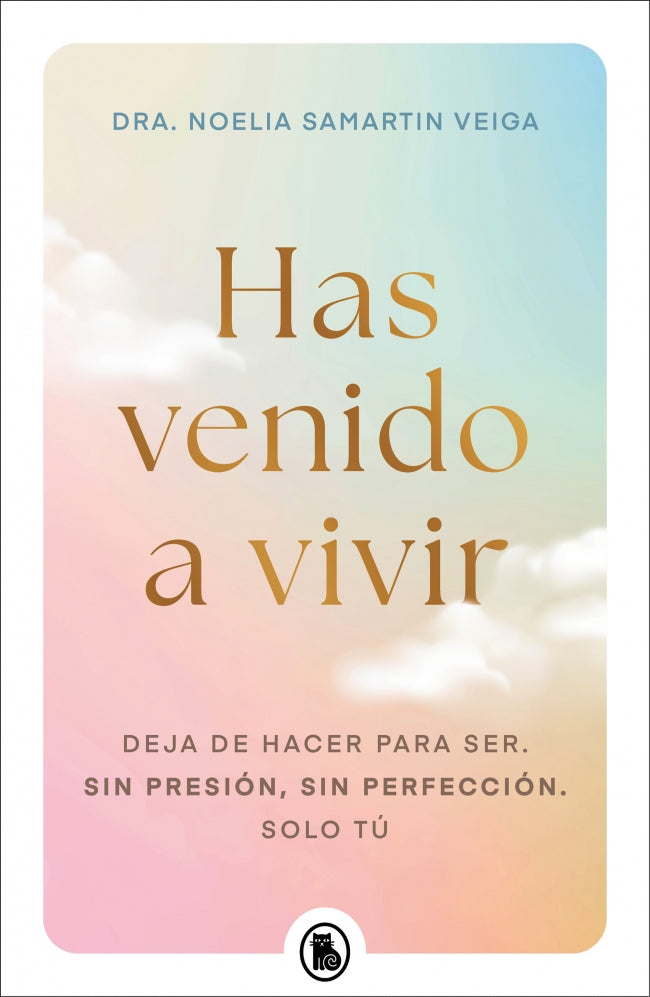 Has venido a vivir: Deja de hacer para ser. Sin presión, sin perfección. Solo tú.