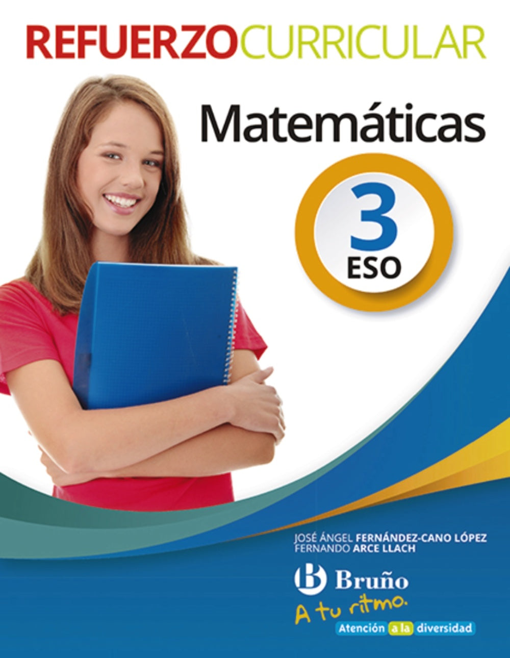 A tu ritmo Refuerzo Curricular Matemáticas 3 ESO. José Ángel Fernández-Cano López (Editorial Bruño) 9788469617137 Imagen principal del producto