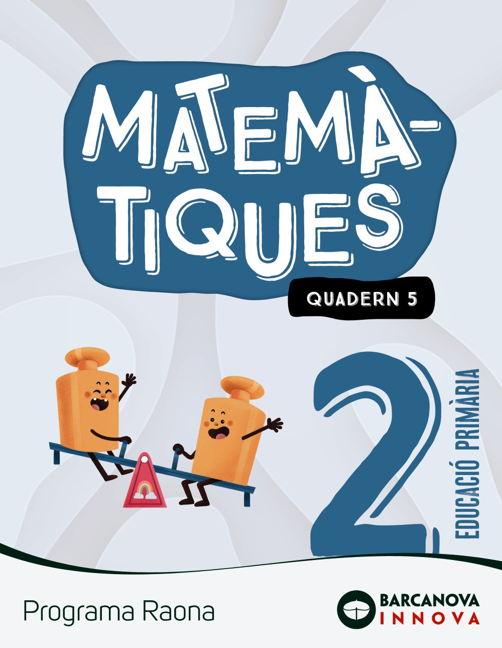 Raona 2. Matemàtiques. Quadern 5. Montserrat Torra Bitlloch (BARCANOVA) 9788448956813 Imagen principal del producto