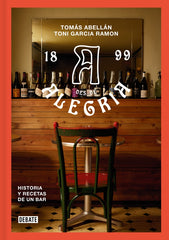 Bar Alegría: Historia y recetas de un bar. Toni García Ramón (DEBATE) 9788410214064