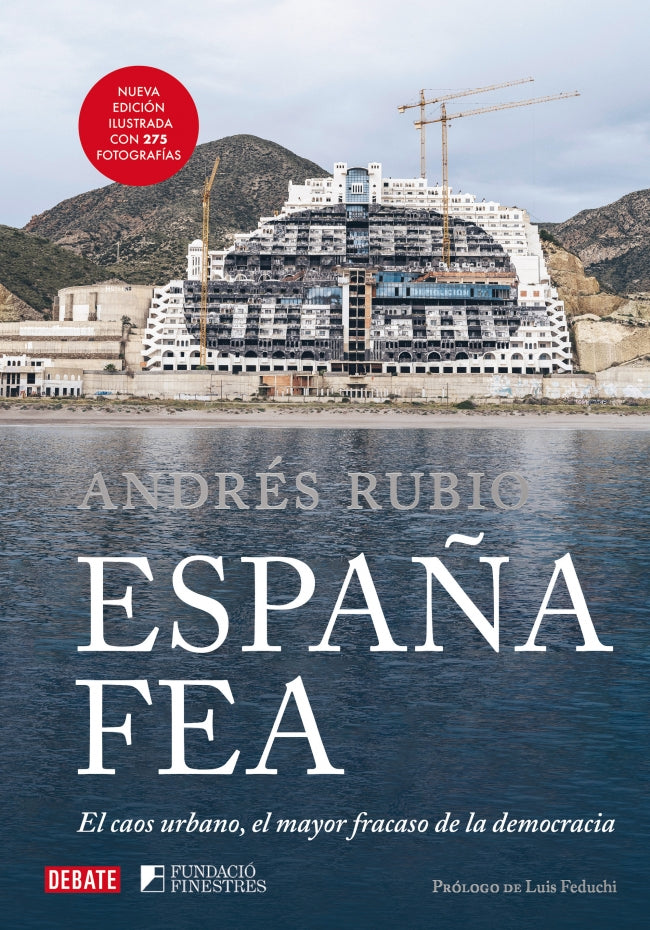 España fea (edición ilustrada 2024): El caos urbano, el mayor fracaso de la democracia. Andrés Rubio (DEBATE) 9788410214149 Imagen principal del producto