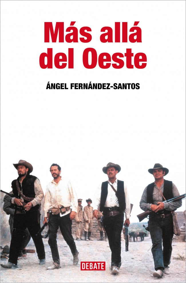 Más allá del Oeste. Ángel Fernández-Santos (DEBATE) 9788410214170
