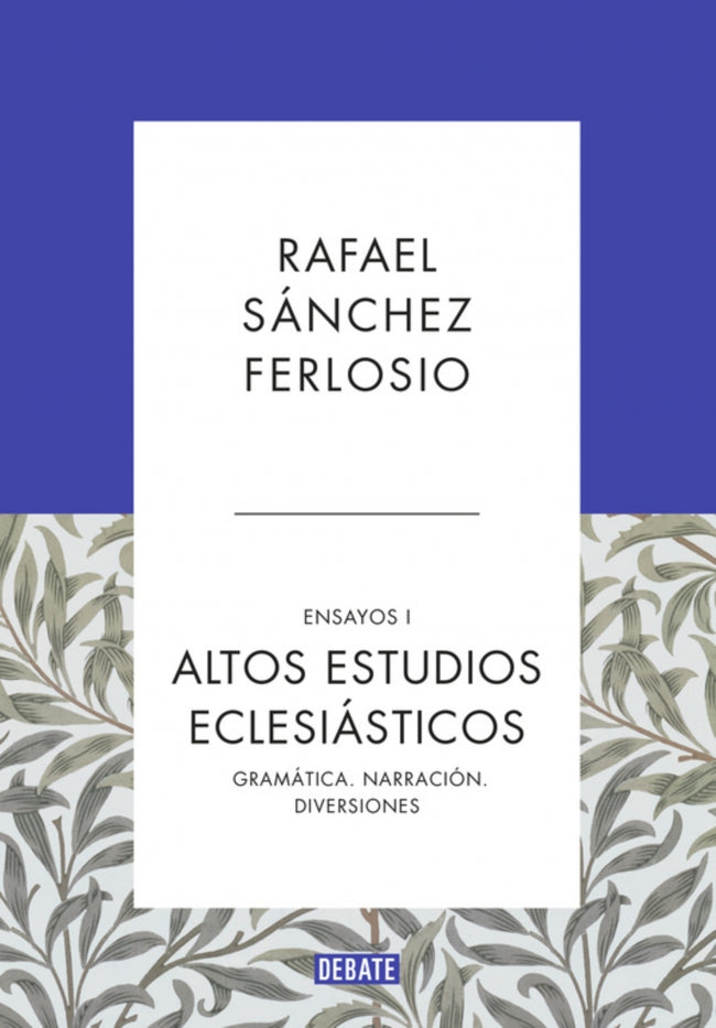Altos Estudios Eclesiásticos (Ensayos 1): Gramática. Narración. Diversiones. Rafael Sánchez Ferlosio (DEBATE) 9788410214354