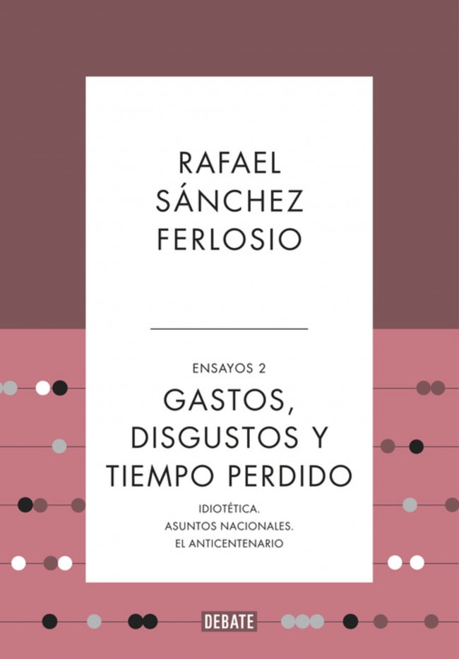 Gastos, disgustos y tiempo perdido (Ensayos 2). Rafael Sánchez Ferlosio (DEBATE) 9788410214361 Imagen principal del producto
