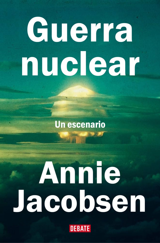 Guerra nuclear: Un escenario. Annie Jacobsen (DEBATE) 9788410214507 Imagen principal del producto