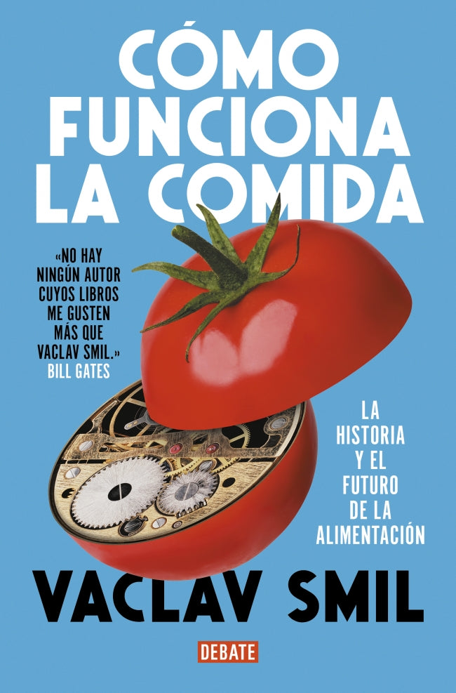 Cómo funciona la comida: La historia y el futuro de la alimentación. Vaclav Smil (DEBATE) 9788410214927