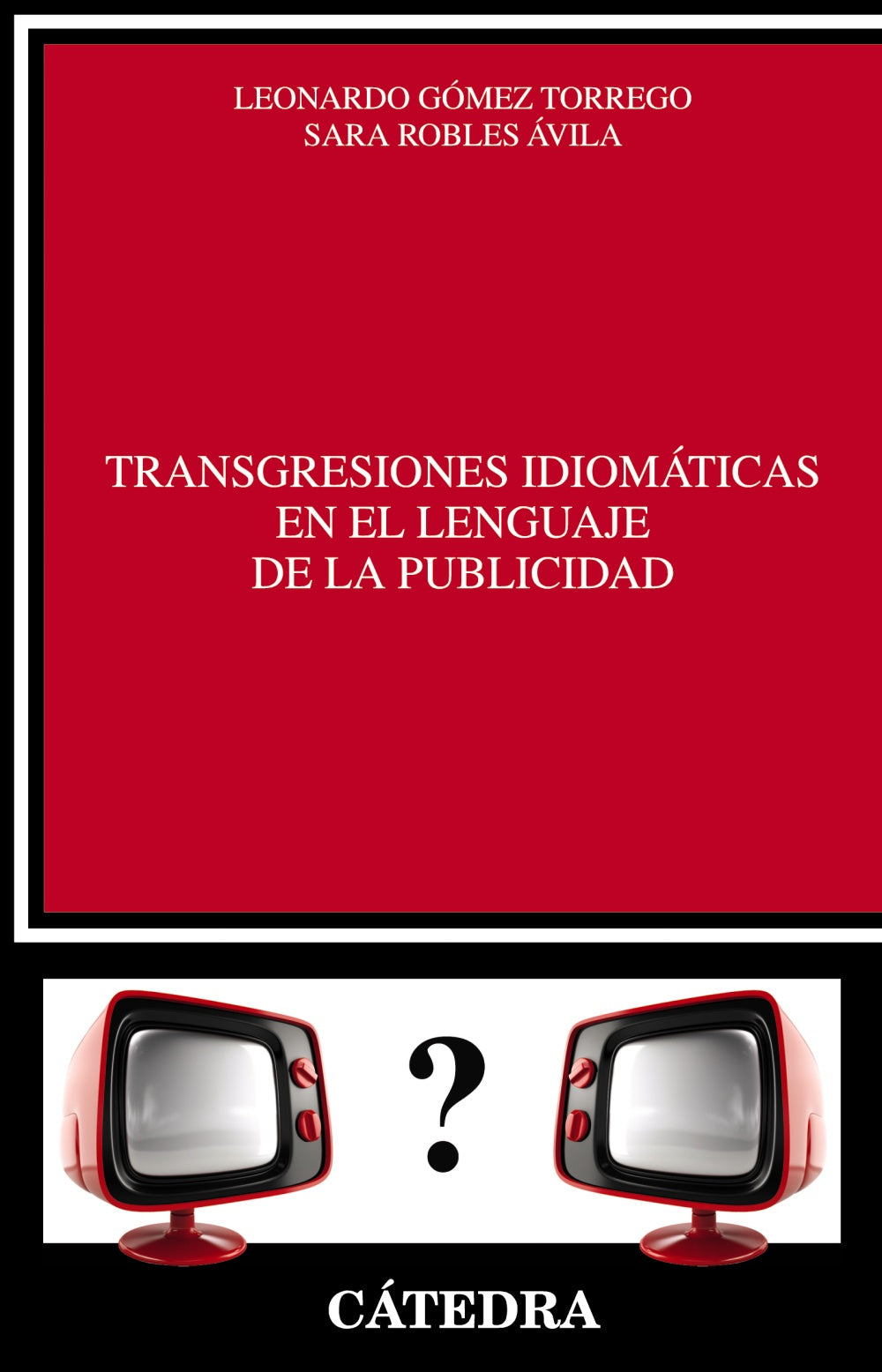 Transgresiones idiomáticas en el lenguaje de la publicidad. Sara Robles Ávila (Ediciones Cátedra) 9788437633367 Imagen principal del producto