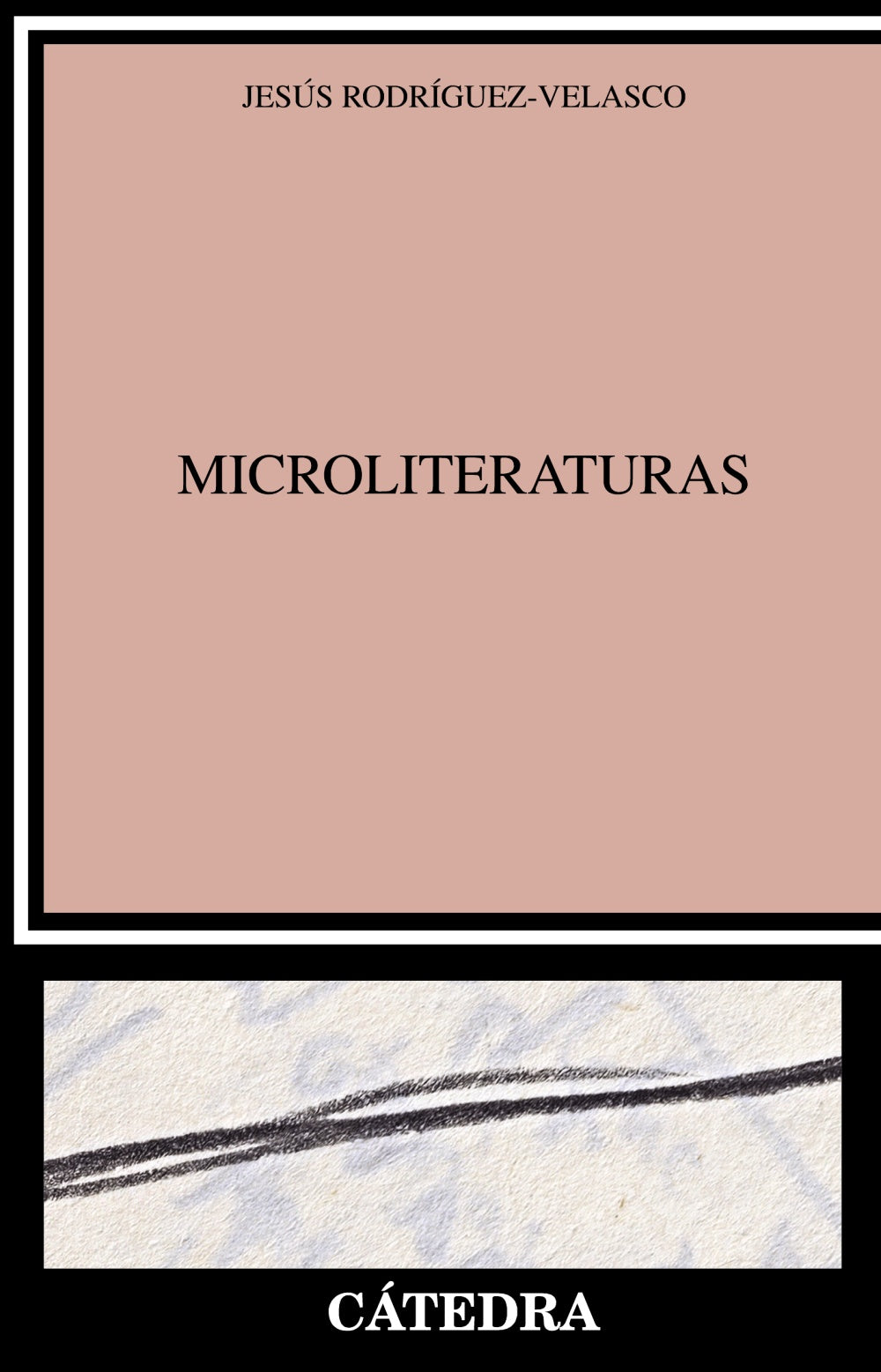 Microliteraturas. Jesús Rodríguez-Velasco (Ediciones Cátedra) 9788437644042